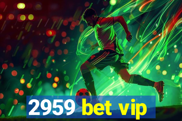 2959 bet vip